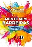 Mente Sem Barreiras As Chaves Para Destravar Seu Potencial Ilimitado De Aprendizagem Portuguese Edition