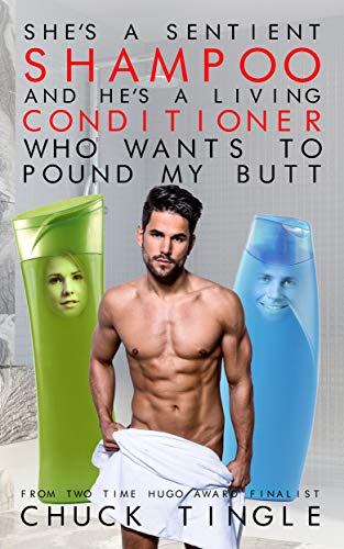 She's A Sentient Shampoo And He's A Living Conditioner Who Wants To Pound My Butt cover