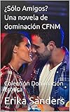 Slo Amigos Una Novela De Dominacin Cfnm Coleccin Dominacin Ertica Spanish Edition