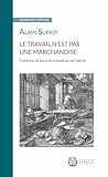 Le Travail Nest Pas Une Marchandise Contenu Et Sens Du Travail Au Xxie Sicle Leon De Clture Prononce Le 22 Mai 2019 Leons De Clture T 17