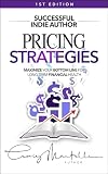 Pricing Strategies Maximize Your Bottom Line For Longterm Financial Health Successful Indie Author Book 5 English Edition