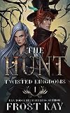 The Hunt The Twisted Kingdoms Book 1