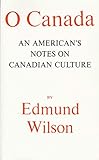 O Canada An Americans Notes On Canadian Culture