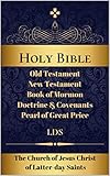 The Holy Bible Of The Latterday Saintsthe Book Of Mormon Doctrine And Covenants The Pearl Of Great Price English Edition