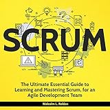 Scrum The Ultimate Essential Guide To Learning And Mastering Scrum For An Agile Development Team Lean Book 1 English Edition