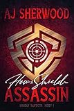 How To Shield An Assassin Unholy Trifecta Book 1 English Edition