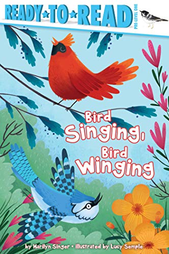 Bird Singing, Bird Winging (By: Marilyn Singer) cover