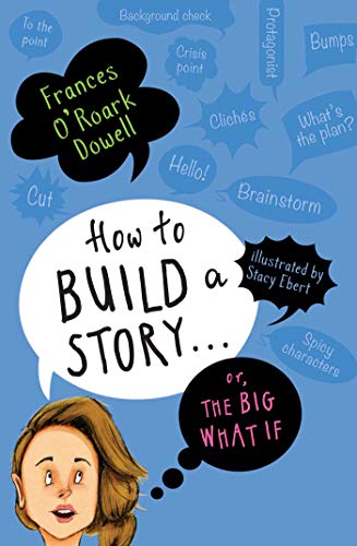 How to Build a Story... Or, the Big What If book cover