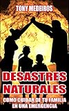 Desastres Naturales Cmo Cuidar De Tu Familia En Una Emergencia Spanish Edition