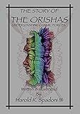 The Story Of The Orishas Understanding Cosmic Forces Orisha Introduction Series Book 1