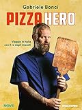 Pizza Hero Viaggio In Italia Con Il Re Degli Impasti Italian Edition
