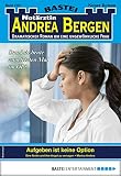 Notrztin Andrea Bergen 1391 Arztroman Aufgeben Ist Keine Option German Edition