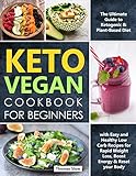 Keto Vegan Cookbook For Beginners The Ultimate Guide To Ketogenic Plantbased Diet With Easy And Healthy Low Carb Recipes For Rapid Weight Loss Boost Energy Reset Your Body English Edition