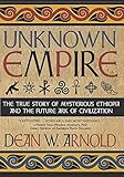 Unknown Empire The True Story Of Mysterious Ethiopia And The Future Ark Of Civilization English Edition