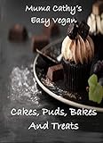 Muma Cathys Easy Vegan Cakes Puds Bakes And Treats Easy Vegan Cookbook Easy To Follow Delicious Plant Based Cruelty Free Vegan Recipes For Cakes Flavour Without Cruelty English Edition