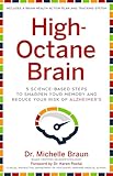 Highoctane Brain 5 Sciencebased Steps To Sharpen Your Memory And Reduce Your Risk Of Alzheimers