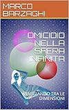 Omicidio Nella Sfera Infinita Viaggiando Tra Le Dimensioni Le Nuove Terre Vol 3 Italian Edition