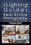 The Lighting Guide For Real Estate Photography How To Master Interior Flash Photography English Edition