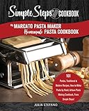 My Marcato Pasta Maker Homemade Pasta Cookbook A Simple Steps Brand Cookbook 101 Pastas Traditional Modern Recipes How To Make Pasta By Hand Artisan Pasta Book Pasta Recipe Book Book 1