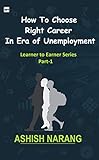 How To Choose Right Career In Era Of Unemployment Best Career Counseling Book Learner To Earner English Edition