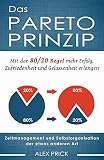 Das Paretoprinzip Mit Der 8020 Regel Mehr Erfolg Zufriedenheit Und Gelassenheit Erlangen Zeitmanagement Und Selbstorganisation Der Etwas Anderen Art German Edition