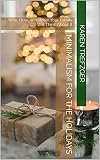 Minimalism For The Holidays Why How And What Your Family Will Think About It English Edition