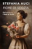 Fiore Di Scozia I Grandi Romanzi Storici Special Italian Edition