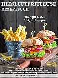 Heiluftfritteuse Rezeptbuch Gesund Lecker Fettarm 150 Kstliche Heiluft Gerichte Fr Jeden Anlass Das Neue Airfryer Kochbuch Inkl Anleitung Zur Fritteuse Ohne Fett German Edition