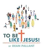 To Be Like Jesus Christian Ethics For A 21stcentury Salvation Army English Edition