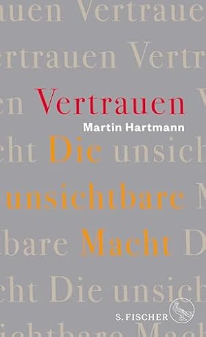 Vertrauen: Ein philosophischer Essay über die Grundlagen des Vertrauens Martin Hartmann