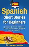 Spanish Short Stories For Beginners 10 Exciting Short Stories To Learn Spanish And Improve Your Vocabulary English Edition