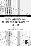 The Translation And Transmission Of Concrete Poetry Routledge Advances In Translation And Interpreting Studies English Edition