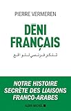 Dni Franais Notre Histoire Secrte Des Liaisons Francoarabes