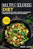 Multiple Sclerosis Diet Main Course 60 Breakfast Lunch Dinner And Dessert Recipes To Treat Multiple Sclerosis