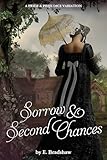 Sorrow And Second Chances A Pride And Prejudice Variation English Edition