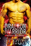 Draekon Warrior A Scifi Dragon Shifter Romance Rebel Force Book 1 English Edition