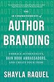 The 10 Commandments Of Author Branding Embrace Authenticity Gain Book Ambassadors And Create Your Tribe English Edition