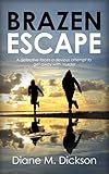 Brazen Escape A Detective Faces A Devious Attempt To Get Away With Murder Di Tanya Miller Investigates Book 4 English Edition