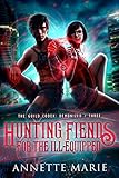 Hunting Fiends For The Illequipped The Guild Codex Demonized Book 3