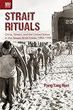 Strait Rituals China Taiwan And The United States In The Taiwan Strait Crises 19541958 English Edition