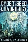 Cyber Seed Quadrilogy The Complete Box Set Books 14 Of The Nearfuture Scifi Technothriller Series English Edition