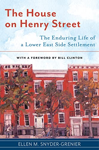 The House on Henry Street: The Enduring Life of a Lower East Side Settlement (By: Ellen Snyder-Grenier) cover