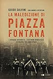 La Maledizione Di Piazza Fontana Lindagine Interrotta I Testimoni Dimenticati La Guerra Tra I Magistrati Italian Edition