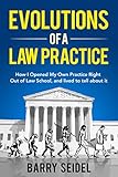 Evolutions Of A Law Practice How I Opened My Own Practice Right Out Of Law School English Edition