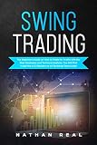 Swing Trading The Beginners Guide On How To Trade For Profits With The Best Strategies And Technical Analysis You Will Find Inside The Az Glossary To All Technical Terms Used English Edition