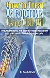 How To Treat Osteoporosis Using Cbd Oil The Alternative No Side Effects Treatment You Can Use To Treat Osteoporosis English Edition