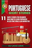 Portuguese Short Stories 11 Simple Stories For Beginners Who Want To Learn Portuguese In Less Time While Also Having Fun English Edition