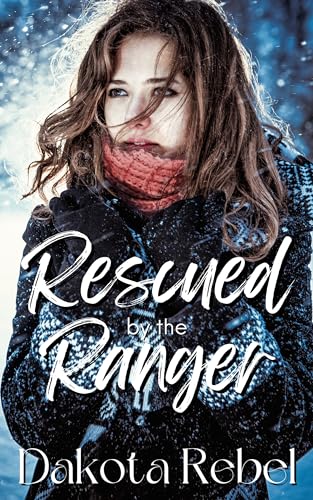 Rescued by the Ranger (By: Dakota Rebel) cover