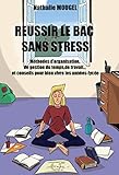 Russir Le Bac Sans Stress Mthodes Dorganisation De Gestion Du Temps De Travail Et Conseils Pour Bien Vivre Les Anneslyce