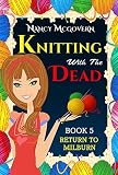 Knitting With The Dead A Culinary Cozy Mystery With A Delicious Recipe Return To Milburn Book 5 English Edition
